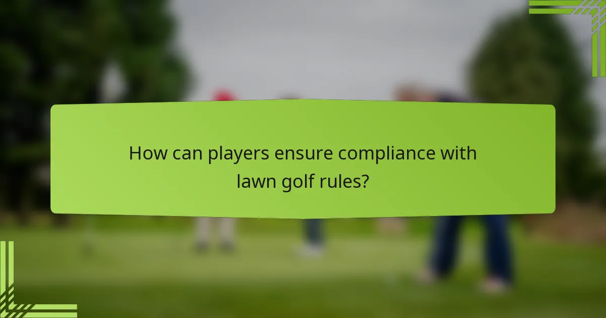 How can players ensure compliance with lawn golf rules?