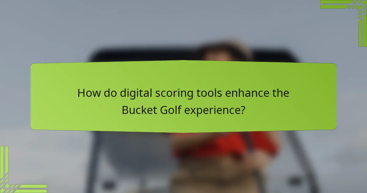 How do digital scoring tools enhance the Bucket Golf experience?