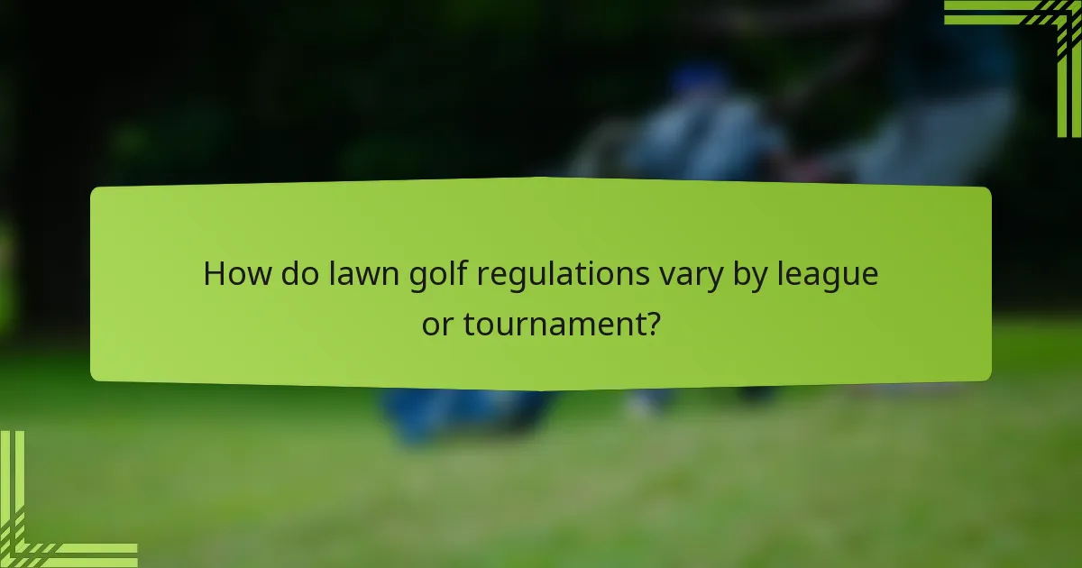 How do lawn golf regulations vary by league or tournament?