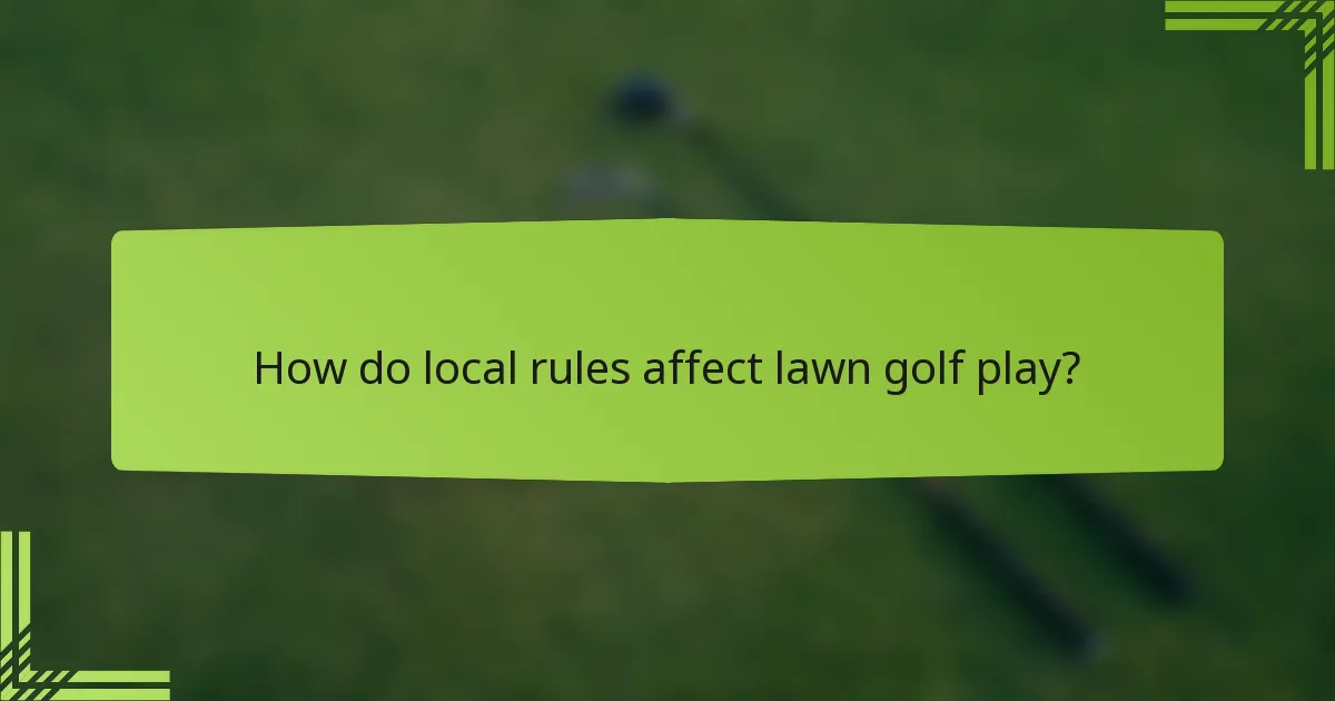 How do local rules affect lawn golf play?