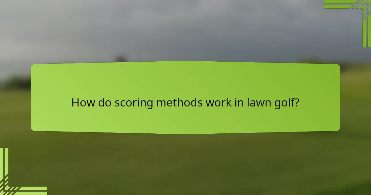 How do scoring methods work in lawn golf?