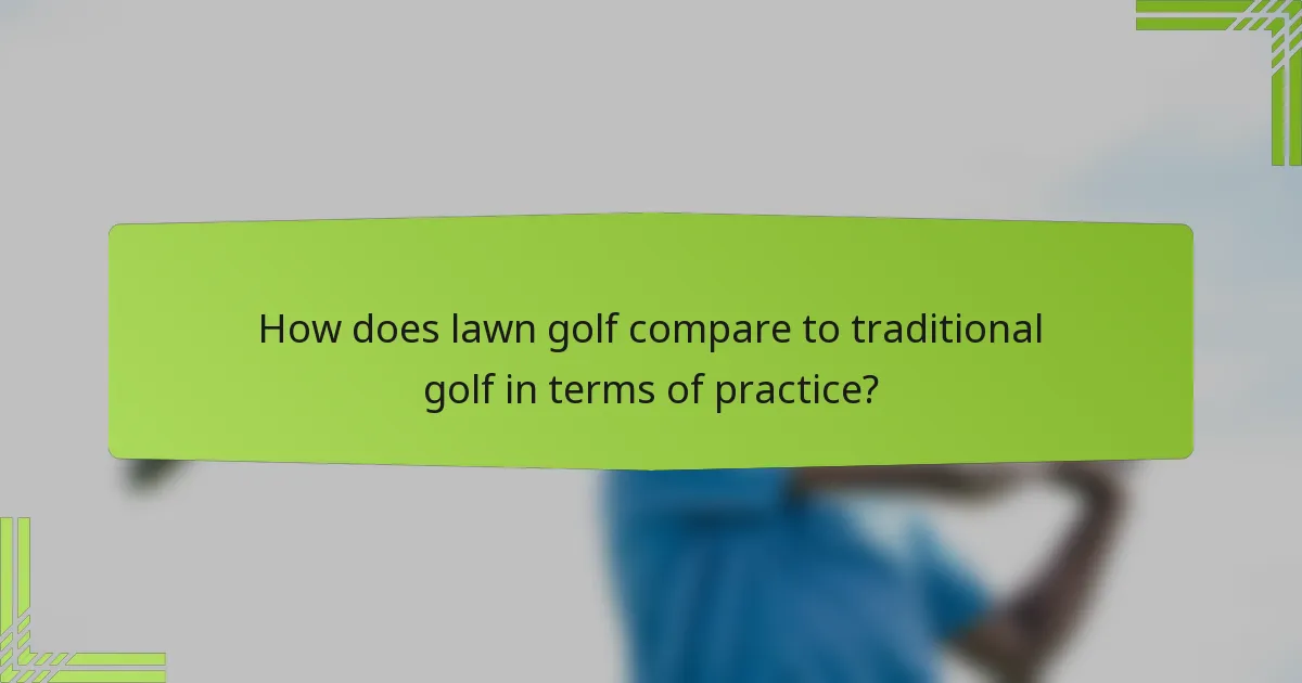 How does lawn golf compare to traditional golf in terms of practice?