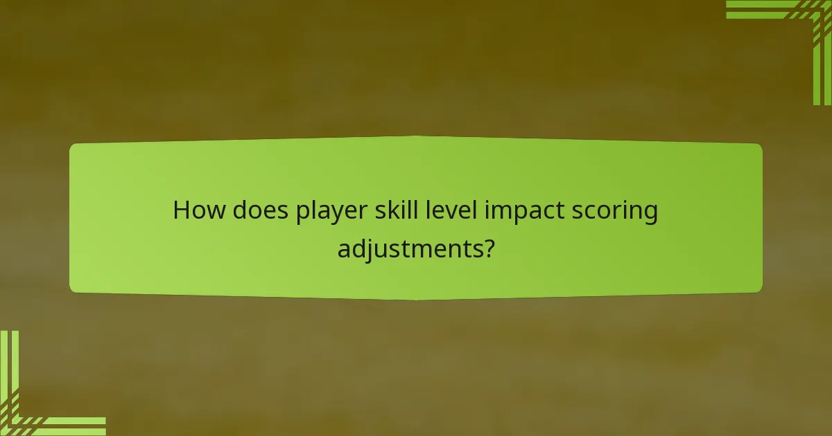 How does player skill level impact scoring adjustments?