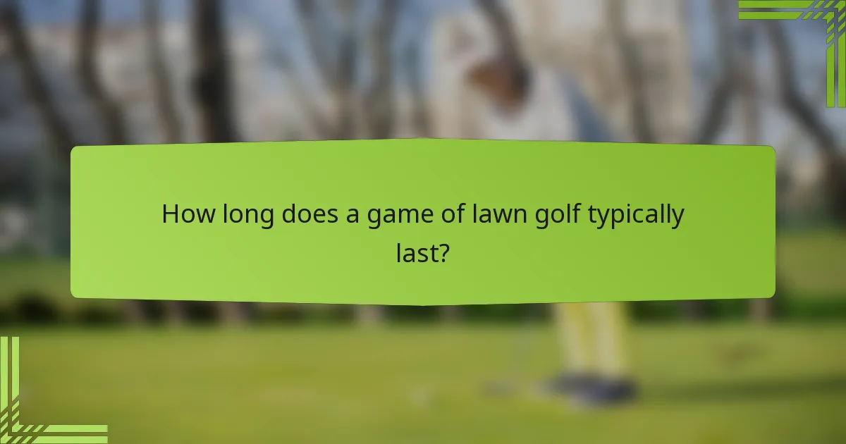 How long does a game of lawn golf typically last?