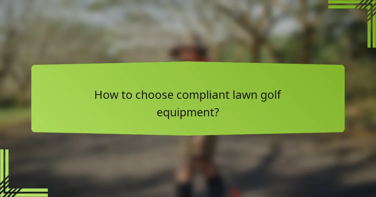 How to choose compliant lawn golf equipment?