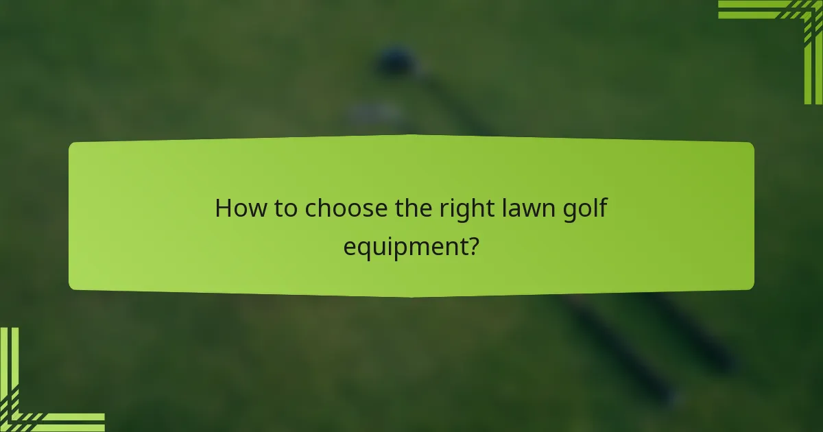How to choose the right lawn golf equipment?