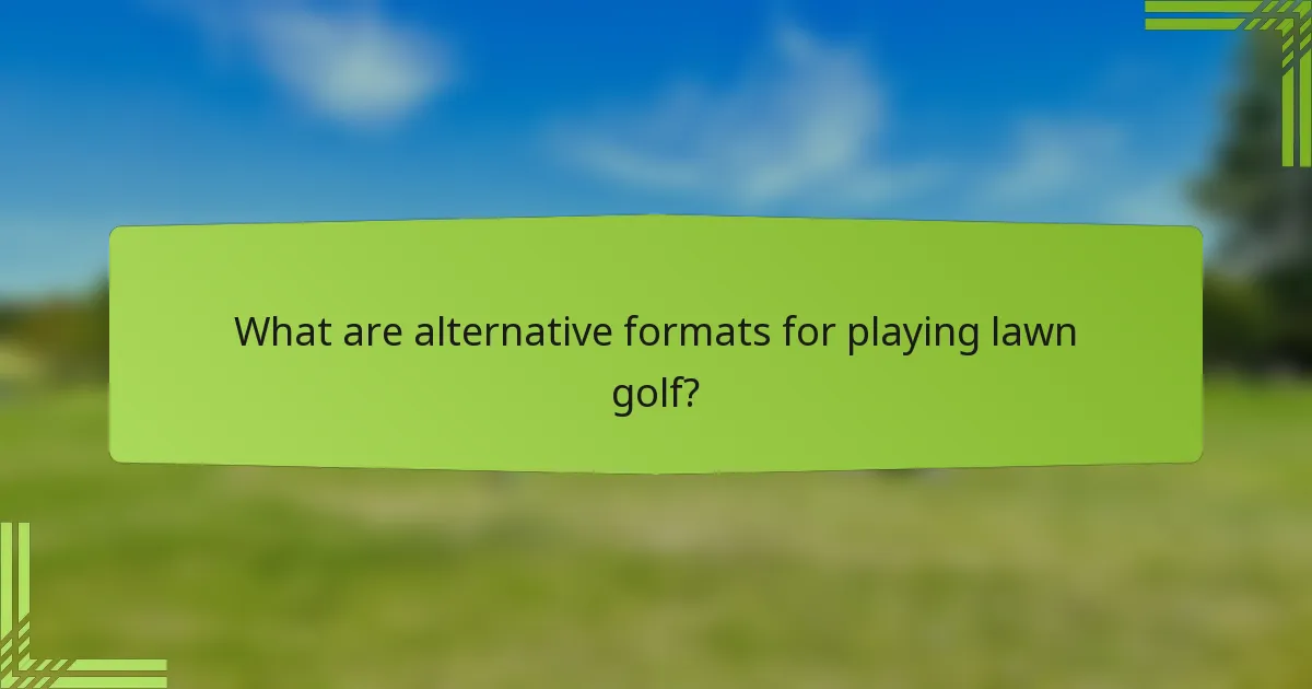 What are alternative formats for playing lawn golf?