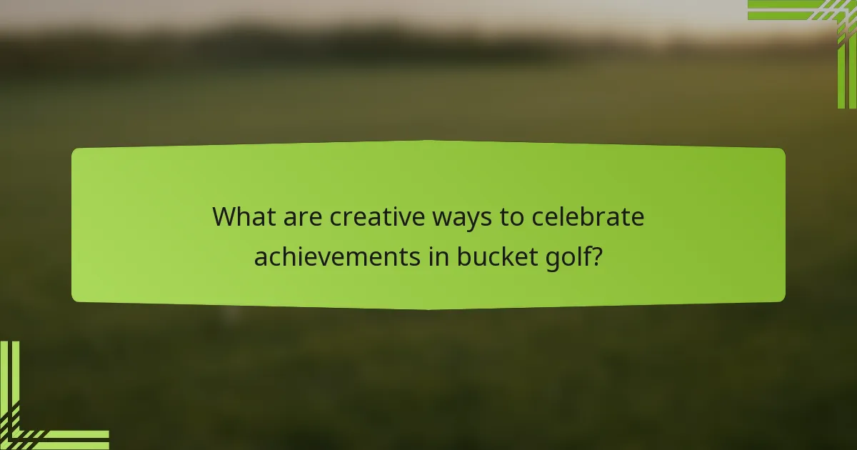 What are creative ways to celebrate achievements in bucket golf?