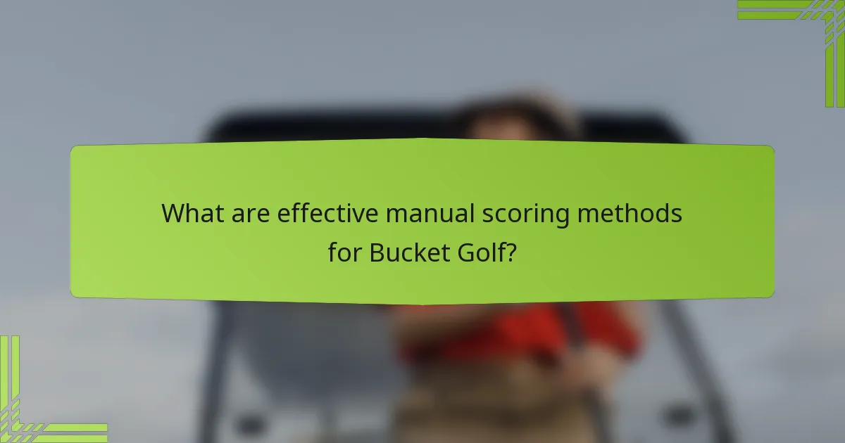 What are effective manual scoring methods for Bucket Golf?