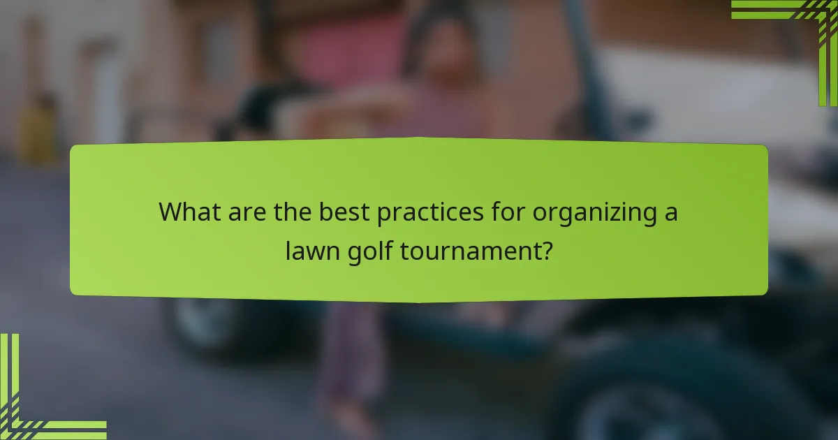 What are the best practices for organizing a lawn golf tournament?