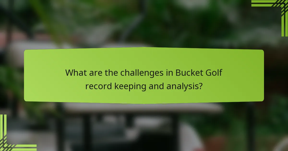 What are the challenges in Bucket Golf record keeping and analysis?