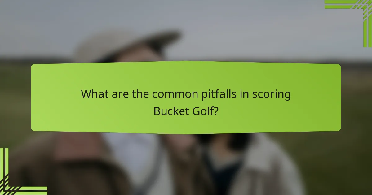 What are the common pitfalls in scoring Bucket Golf?