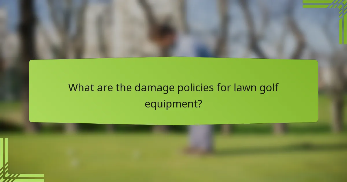 What are the damage policies for lawn golf equipment?