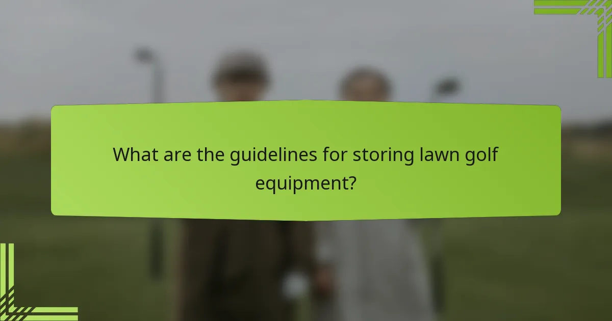 What are the guidelines for storing lawn golf equipment?