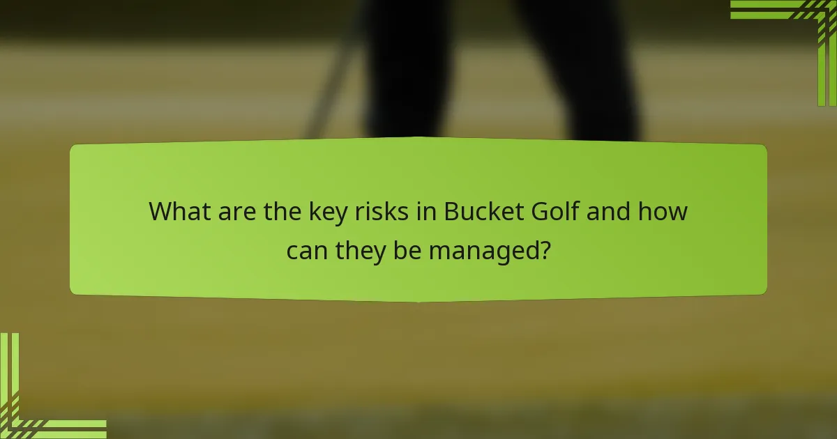 What are the key risks in Bucket Golf and how can they be managed?