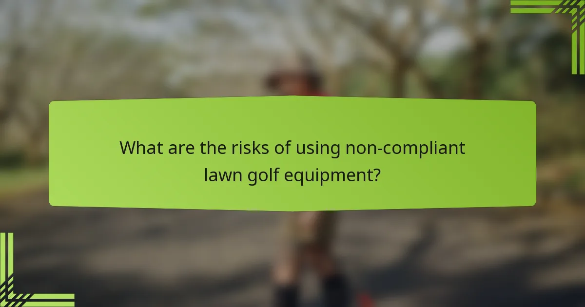 What are the risks of using non-compliant lawn golf equipment?