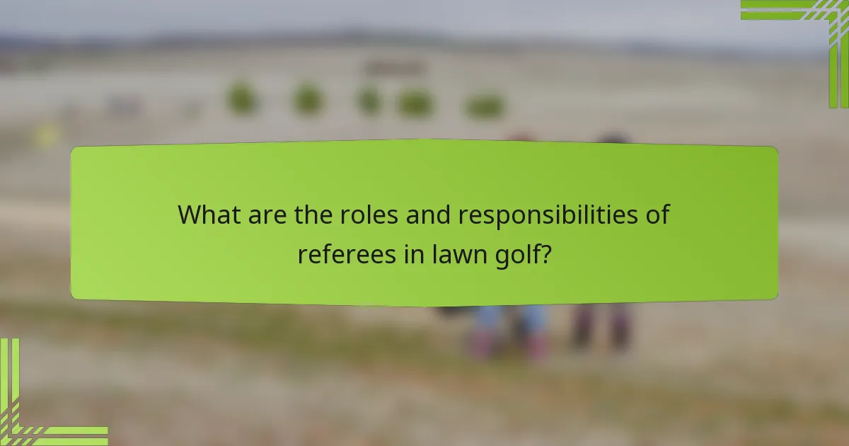 What are the roles and responsibilities of referees in lawn golf?