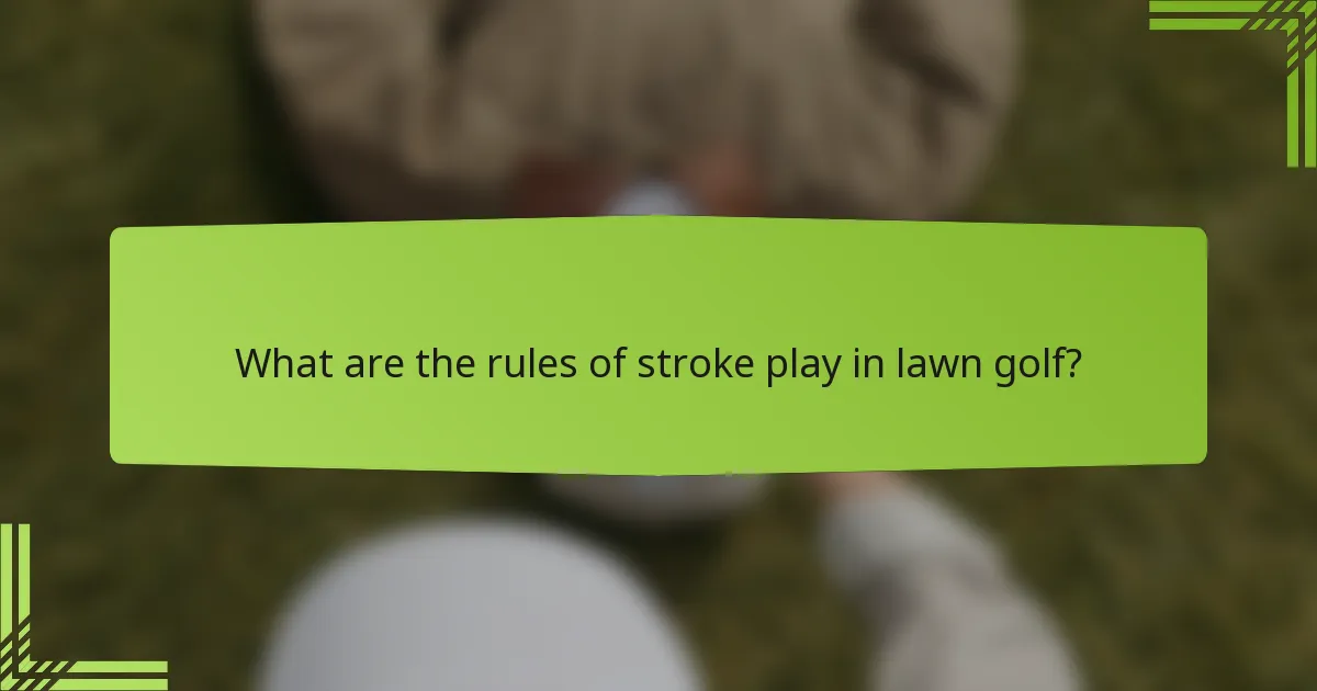 What are the rules of stroke play in lawn golf?