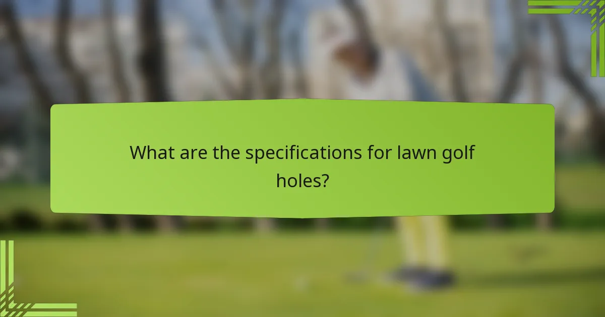 What are the specifications for lawn golf holes?