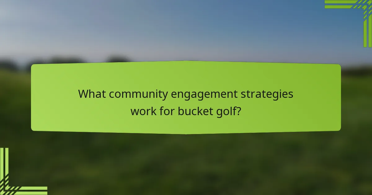 What community engagement strategies work for bucket golf?