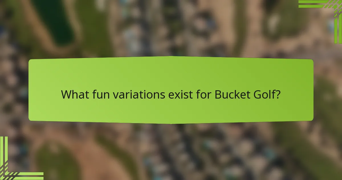 What fun variations exist for Bucket Golf?