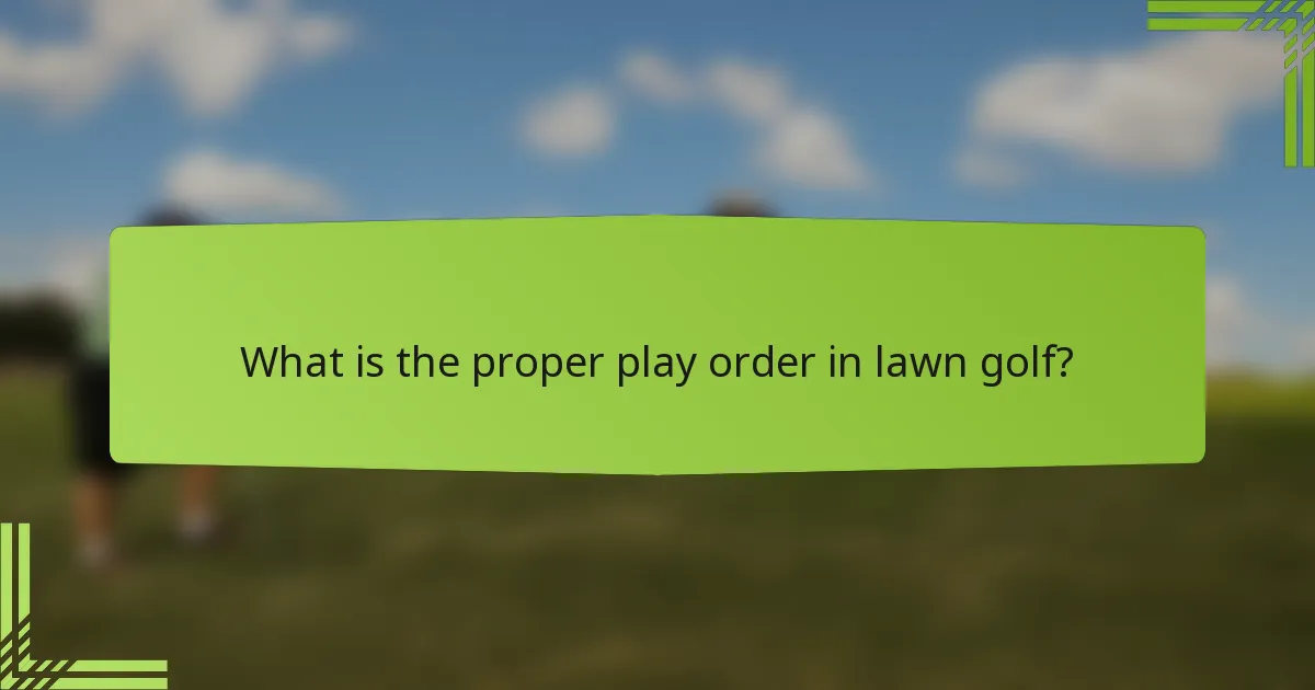 What is the proper play order in lawn golf?