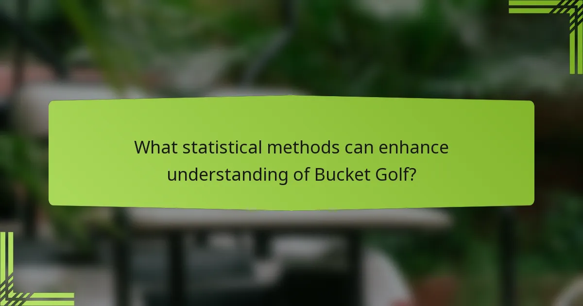 What statistical methods can enhance understanding of Bucket Golf?