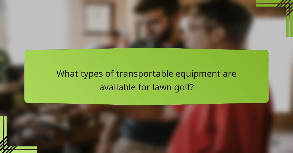 What types of transportable equipment are available for lawn golf?
