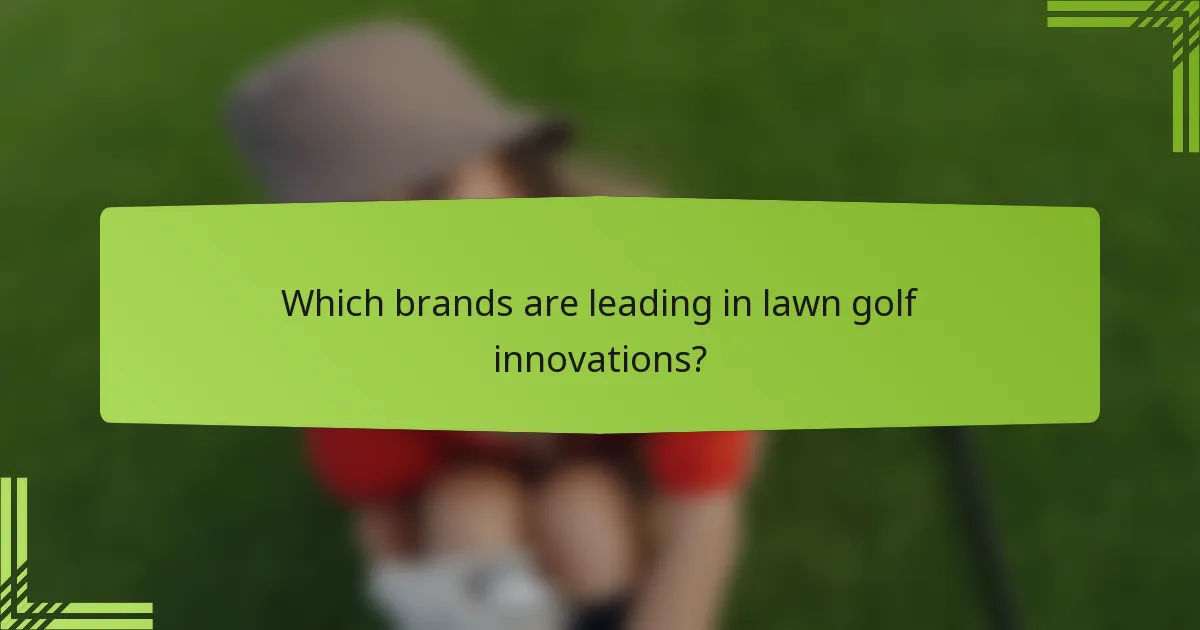 Which brands are leading in lawn golf innovations?