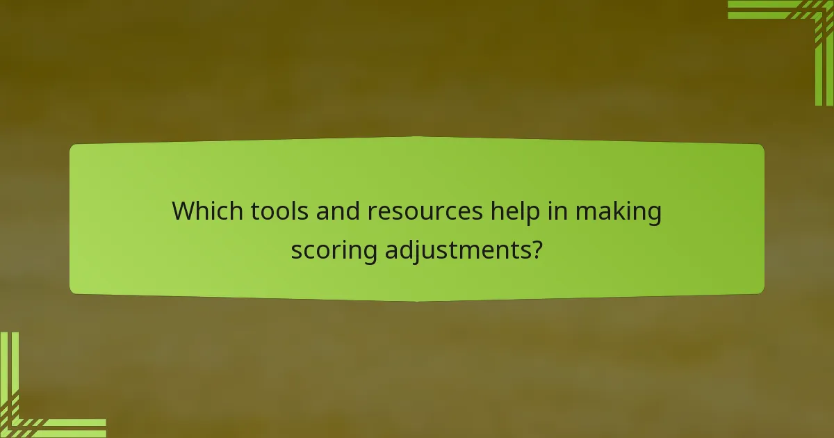 Which tools and resources help in making scoring adjustments?